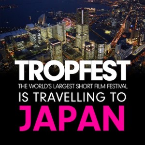 Tropfest Japan